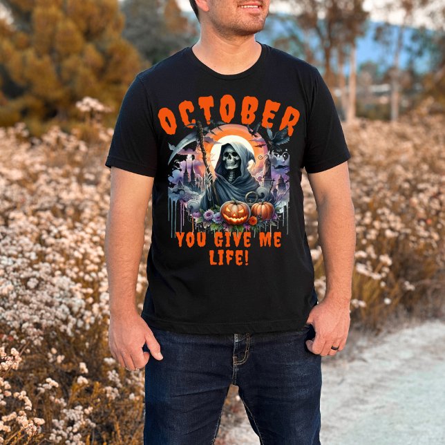 Grim Reaper October You Give Me Life Halloween T-Shirt (Creator Uploaded)