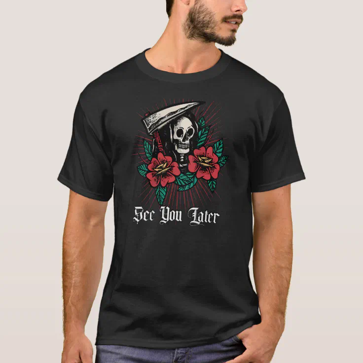 Grim Reaper Tattoo Style Traditional See You Later T-Shirt | Zazzle