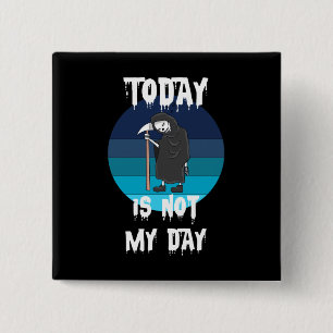 Grim Reaper - Today Is Not My Day Button