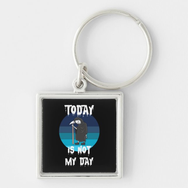 Grim Reaper - Today Is Not My Day Keychain (Front)