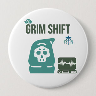 Grim Shift Nurse- Dark Humor Round Pin for ICU, ER