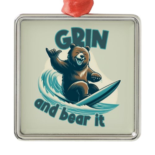 Grin And Bear It Metal Ornament