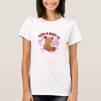 Grin And Bear It T-shirt by pigswingproductions at Zazzle