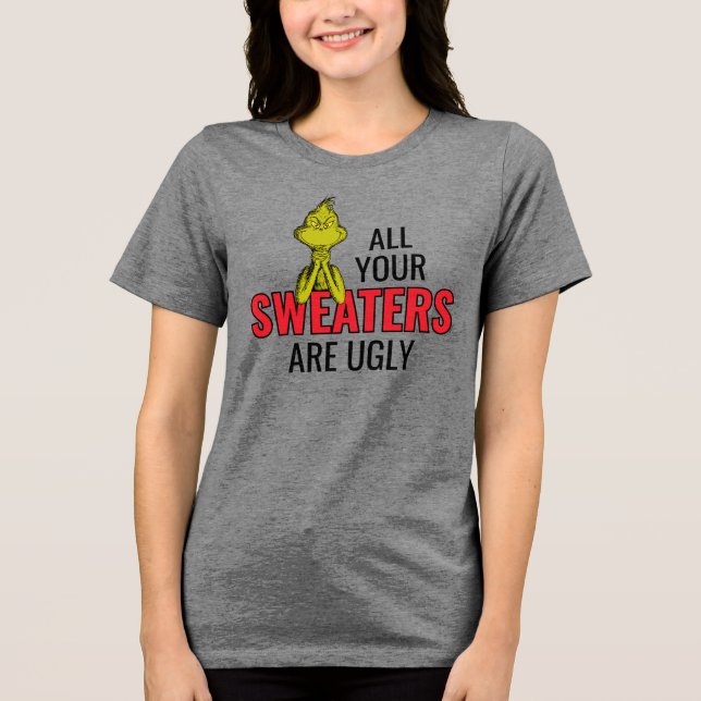 Grinch | All Your Sweaters Are Ugly (Front)