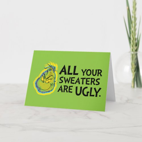 Grinch  All Your Sweaters Are Ugly Quote Card