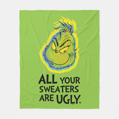 Grinch  All Your Sweaters Are Ugly Quote Fleece Blanket