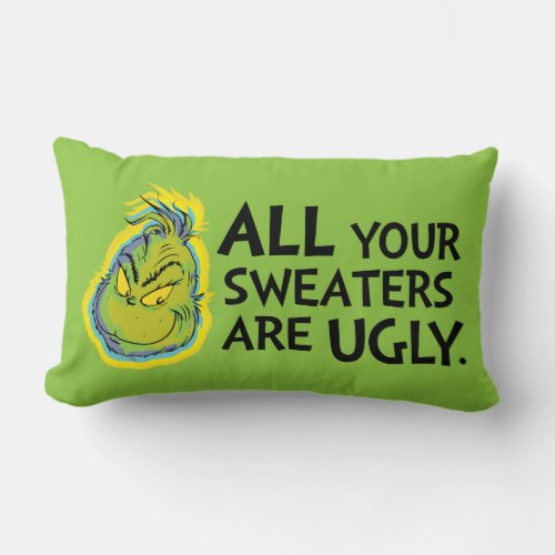 Grinch  All Your Sweaters Are Ugly Quote Lumbar Pillow