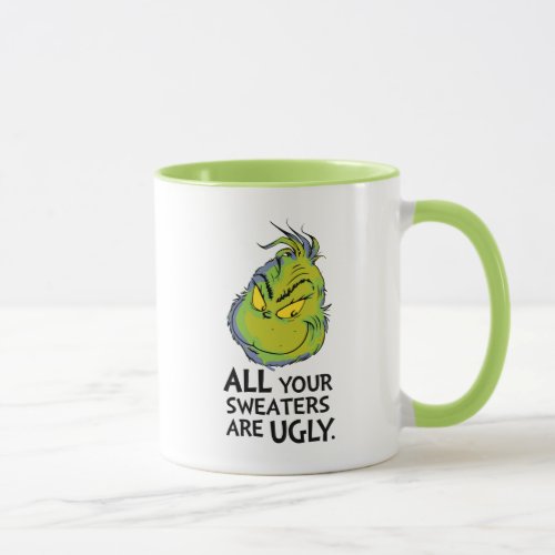 Grinch  All Your Sweaters Are Ugly Quote Mug