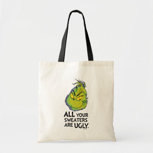 Grinch  All Your Sweaters Are Ugly Quote Tote Bag