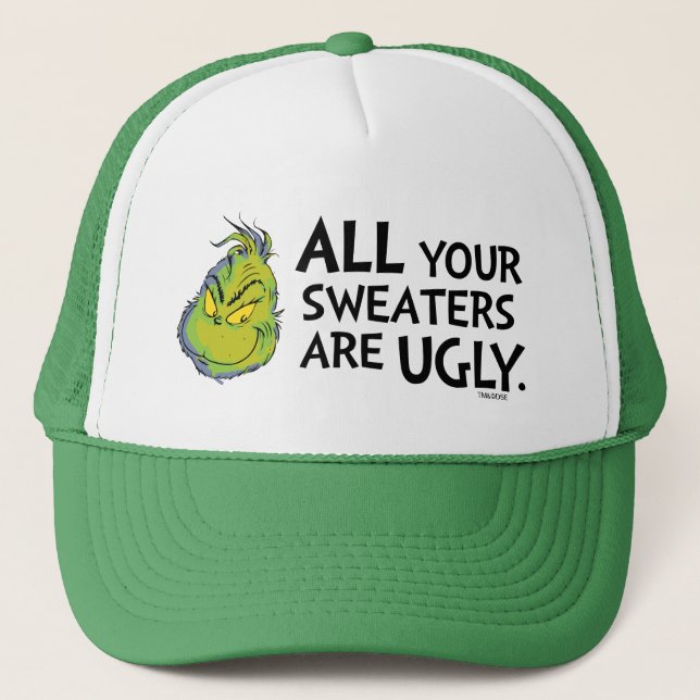 Grinch | All Your Sweaters Are Ugly Quote Trucker Hat (Front)