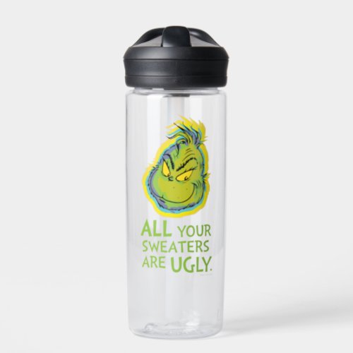 Grinch  All Your Sweaters Are Ugly Quote Water Bottle