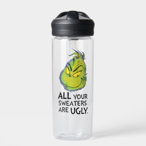 Grinch  All Your Sweaters Are Ugly Quote Water Bottle