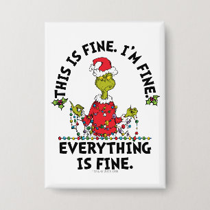 Grinch Everything is Fine Button