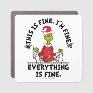 Grinch Everything is Fine Car Magnet