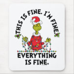 Grinch | Everything is Fine Mouse Pad