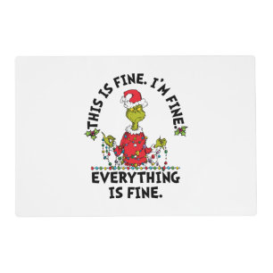 Grinch Everything is Fine Placemat