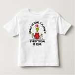 Grinch | Everything is Fine Toddler T-shirt