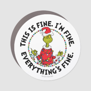 Grinch Everything's Fine Car Magnet