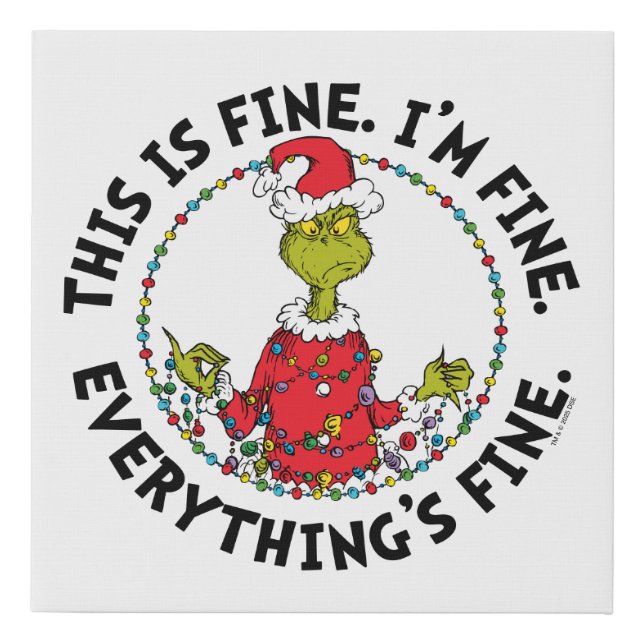 Grinch | Everything's Fine Faux Canvas Print (Front)