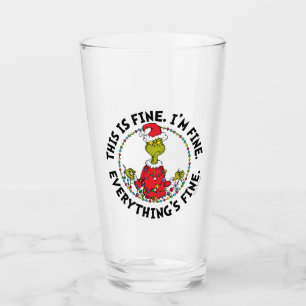 Grinch Everything's Fine Glass