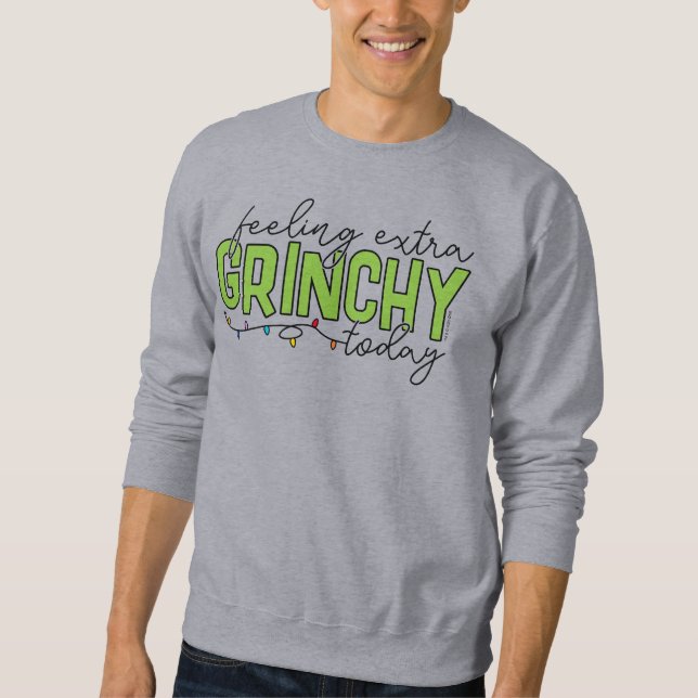 Grinch | Feeling Extra Grinchy Today 2 Sweatshirt (Front)