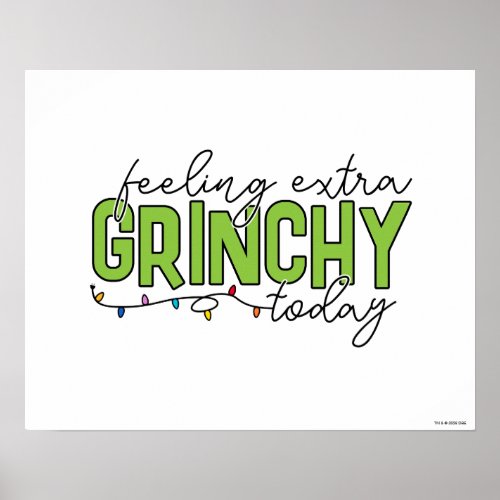 Grinch  Feeling Extra Grinchy Today 4 Poster