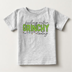 Grinch Feeling Extra Grinchy Today Baby T-Shirt