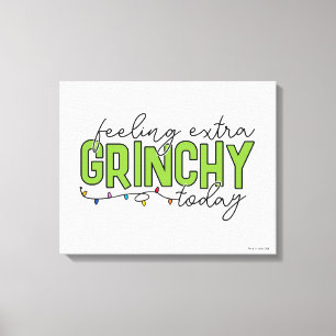 Grinch Feeling Extra Grinchy Today Canvas Print
