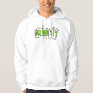 Grinch   Feeling Extra Grinchy Today Hoodie