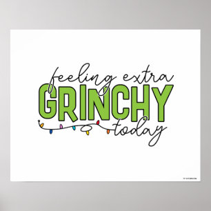 Grinch Feeling Extra Grinchy Today Poster