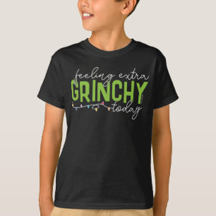 Grinch Feeling Extra Grinchy Today T-Shirt