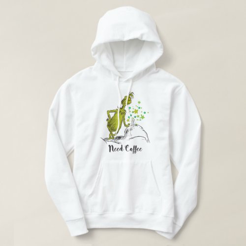 Grinch  Funny Need Coffee Hoodie