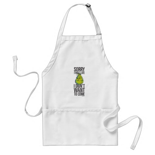 Grinch  Funny Sorry I Was Late I Didnt Want Adult Apron