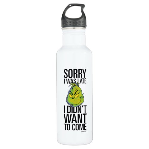 Grinch  Funny Sorry I Was Late I Didnt Want Stainless Steel Water Bottle