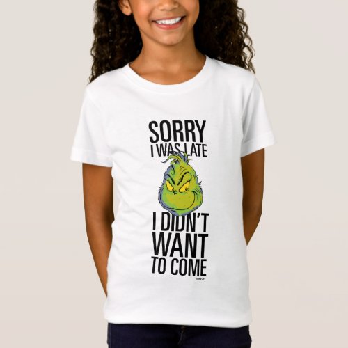 Grinch  Funny Sorry I Was Late I Didnt Want T_Shirt