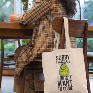 Grinch | Funny Sorry I Was Late I Didn't Want Tote Bag