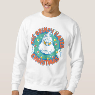 Grinch Hated Christmas Sweatshirt