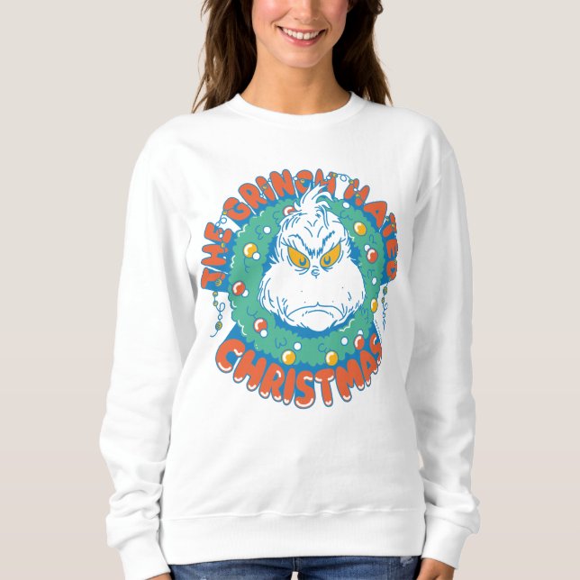 Grinch Hated Christmas Sweatshirt (Front)