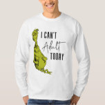 Grinch | I Can't Adult Today T-Shirt Funny<br><div class="desc">The holidays will not be complete without Grinch!  HOW Grinch STOLE CHRISTMAS is a classic story of a town called Who-ville and how the Christmas spirit can melt even the coldest of hearts.</div>
