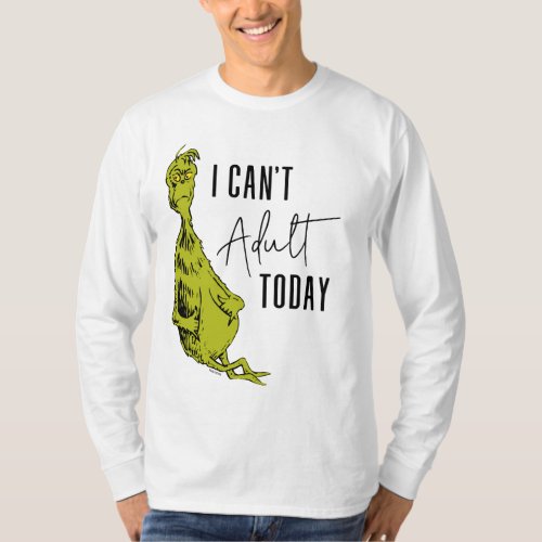 Grinch  I Cant Adult Today T_Shirt Funny