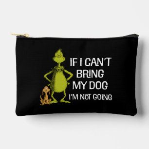 Grinch If I Can't Bring My Dog I'm Not Coming Accessory Pouch