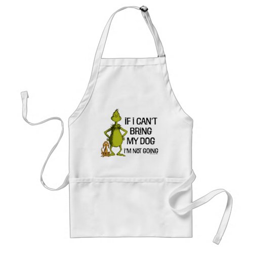 Grinch If I Cant Bring My Dog Im Not Coming Adult Apron