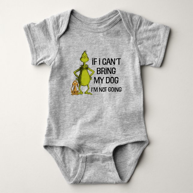 Grinch If I Can't Bring My Dog I'm Not Coming Baby Bodysuit (Front)
