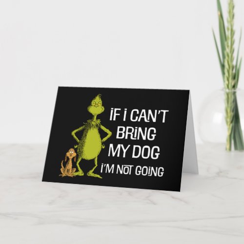 Grinch If I Cant Bring My Dog Im Not Coming Card