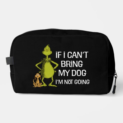 Grinch If I Cant Bring My Dog Im Not Coming Dopp Kit