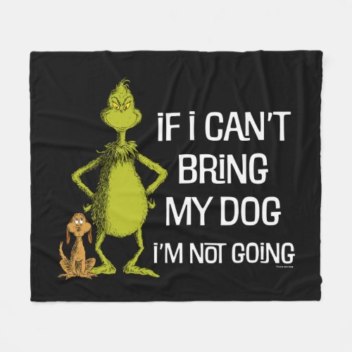 Grinch If I Cant Bring My Dog Im Not Coming Fleece Blanket