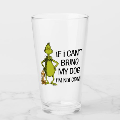 Grinch If I Cant Bring My Dog Im Not Coming Glass