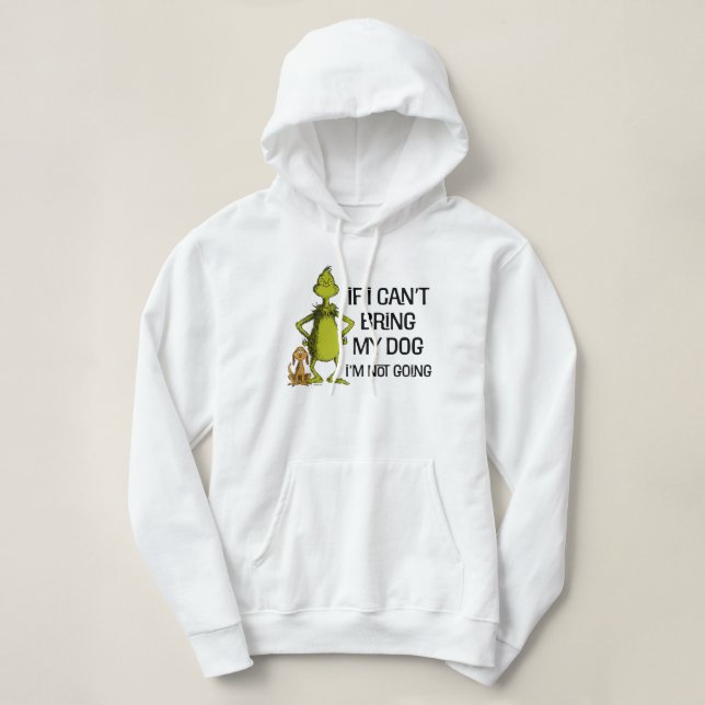 Grinch If I Can't Bring My Dog I'm Not Coming Hoodie (Design Front)