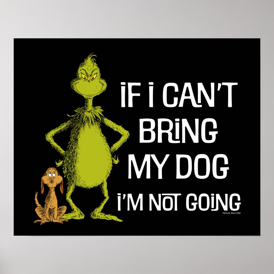 Grinch If I Can't Bring My Dog I'm Not Coming Poster (Front)