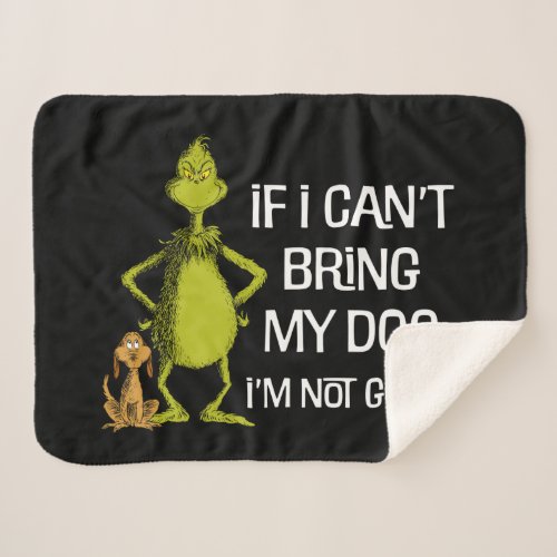 Grinch If I Cant Bring My Dog Im Not Coming Sherpa Blanket